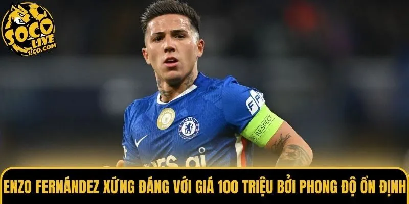 Enzo Fernández xứng đáng với giá 100 triệu bởi phong độ ổn định