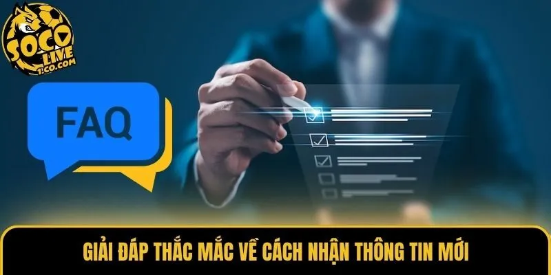 Giải đáp thắc mắc về cách nhận thông tin mới