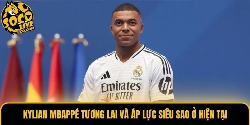 Kylian Mbappé Tương Lai Và Áp Lực Siêu Sao Ở Hiện Tại