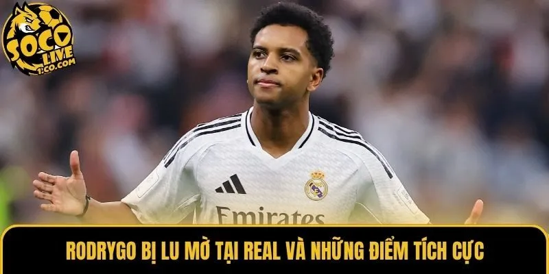 Rodrygo bị lu mờ tại Real và những điểm tích cực