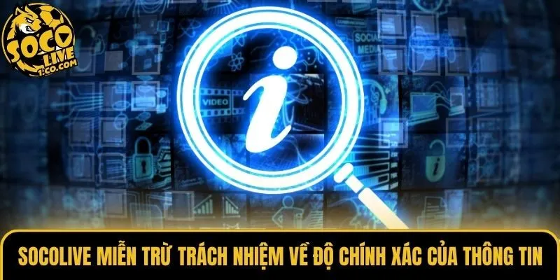 Socolive miễn trừ trách nhiệm về độ chính xác của thông tin