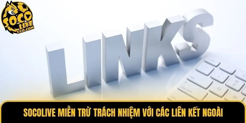 Socolive miễn trừ trách nhiệm với các liên kết ngoài