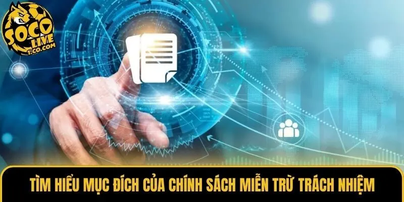 Tìm hiểu mục đích của chính sách miễn trừ trách nhiệm