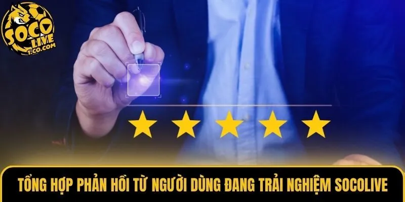 Tổng hợp phản hồi từ người dùng đang trải nghiệm Socolive